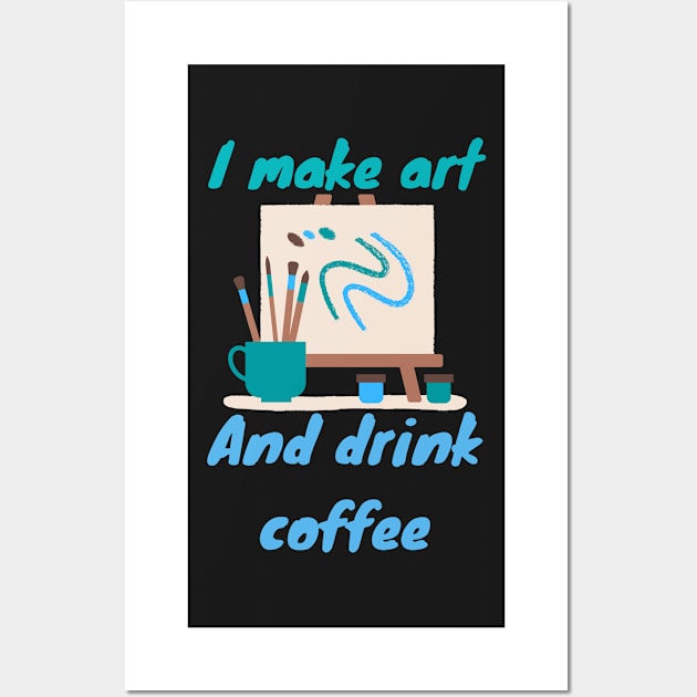 I make art and drink coffee - Artist Wall Art by LukjanovArt